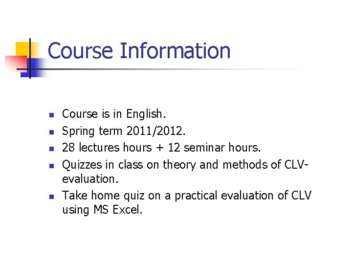 Course Information n n Course is in English. Spring term 2011/2012. 28 lectures hours