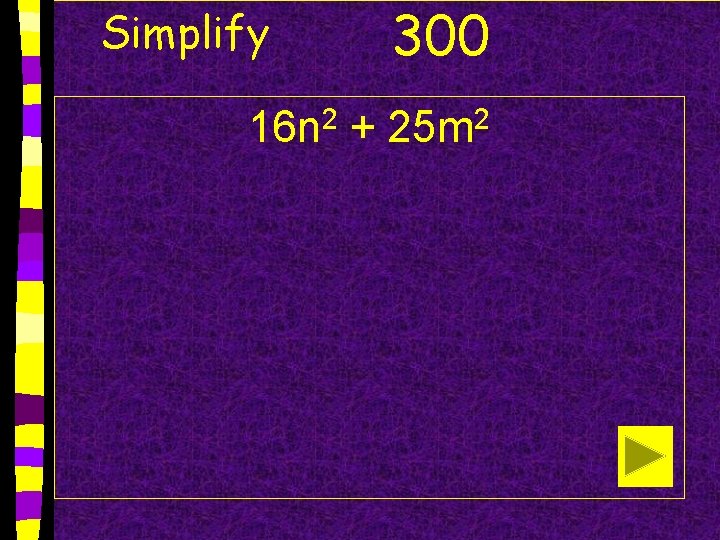 Simplify 300 16 n 2 + 25 m 2 