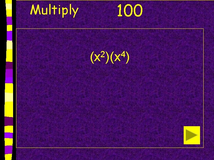 Multiply 100 (x 2)(x 4) 
