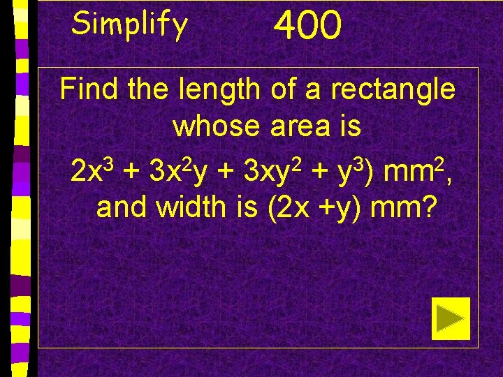 Simplify 400 Find the length of a rectangle whose area is 2 x 3