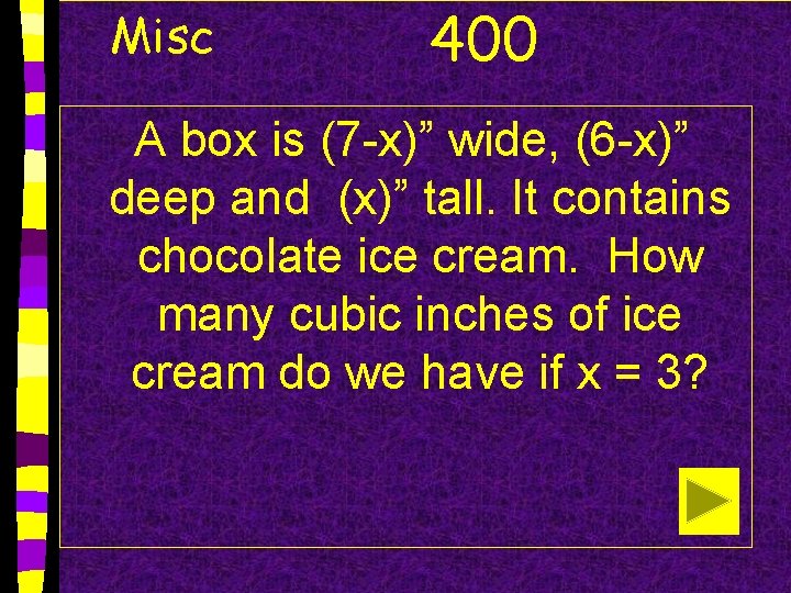 Misc 400 A box is (7 -x)” wide, (6 -x)” deep and (x)” tall.