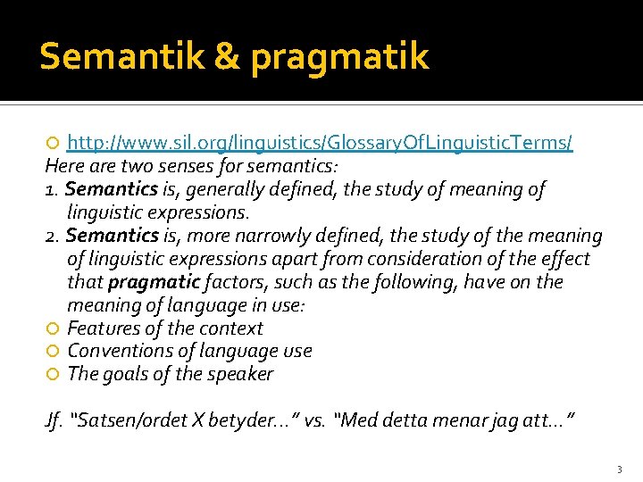 Semantik & pragmatik http: //www. sil. org/linguistics/Glossary. Of. Linguistic. Terms/ Here are two senses