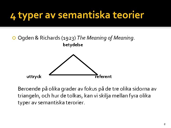 4 typer av semantiska teorier Ogden & Richards (1923) The Meaning of Meaning. betydelse