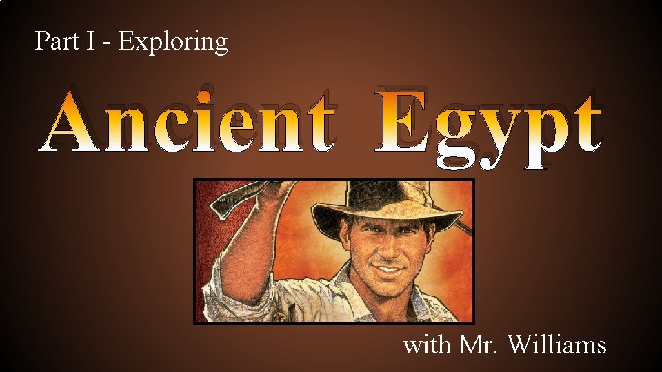 Part I - Exploring Ancient Egypt {art I with Mr. Williams 