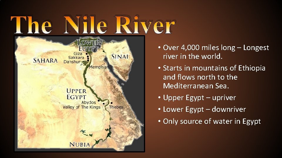 The Nile River • Over 4, 000 miles long – Longest river in the