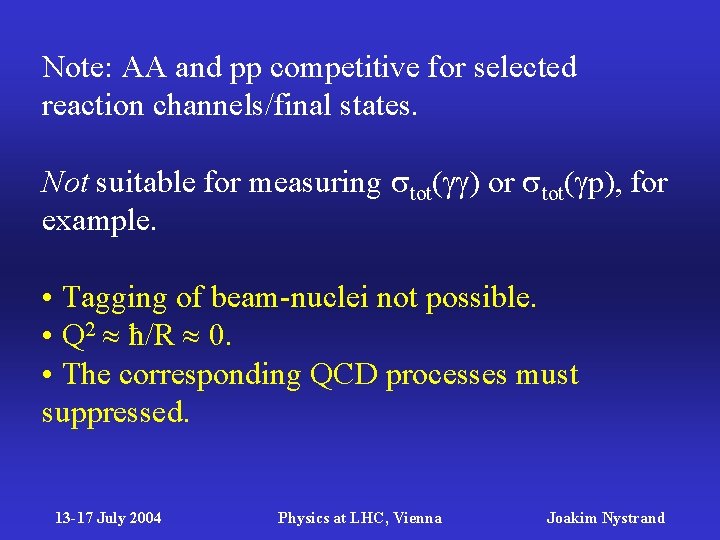 Note: AA and pp competitive for selected reaction channels/final states. Not suitable for measuring