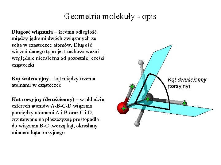 Geometria molekuły - opis Długość wiązania – średnia odległość między jądrami dwóch związanych ze