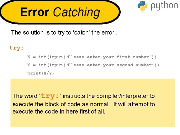 Error Catching The solution is to try to ‘catch’ the error. . try: X