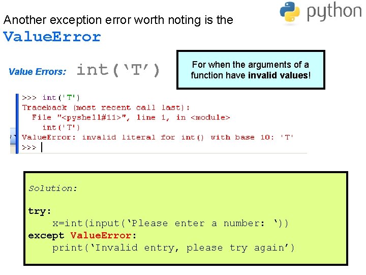 Another exception error worth noting is the Value. Error Value Errors: int(‘T’) For when