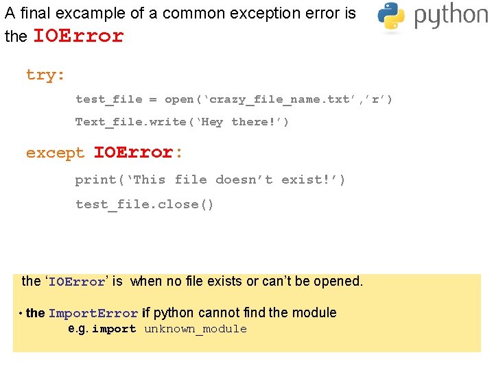 A final excample of a common exception error is the IOError try: test_file =