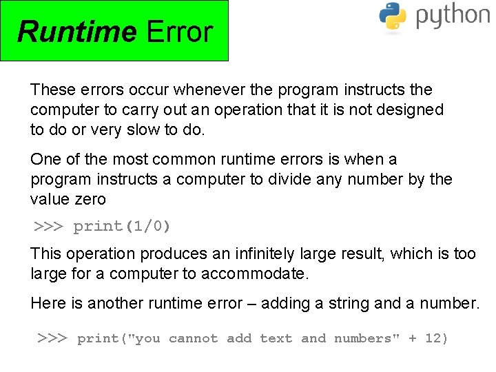 Runtime Error These errors occur whenever the program instructs the computer to carry out