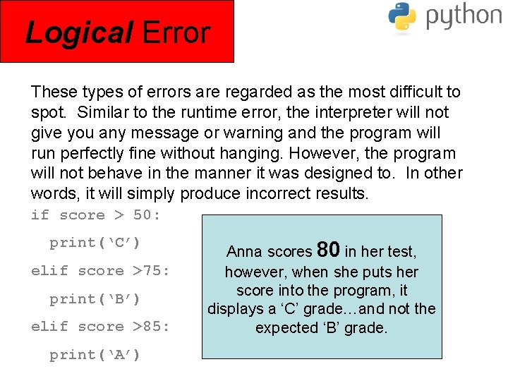 Logical Error These types of errors are regarded as the most difficult to spot.