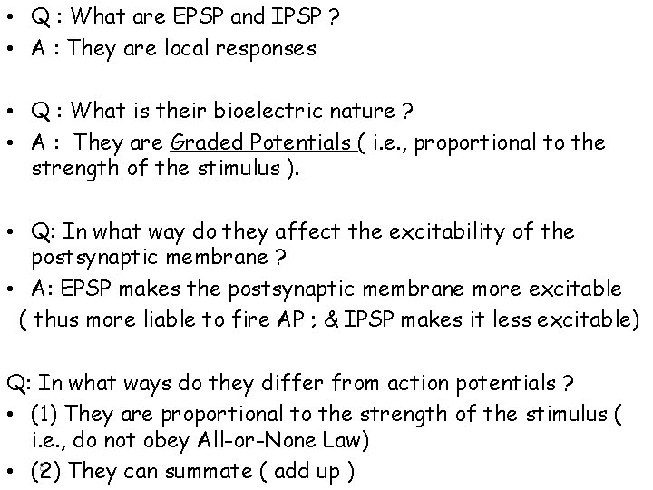  • Q : What are EPSP and IPSP ? • A : They