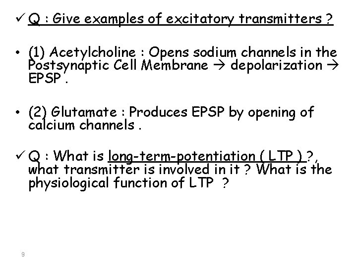 ü Q : Give examples of excitatory transmitters ? • (1) Acetylcholine : Opens