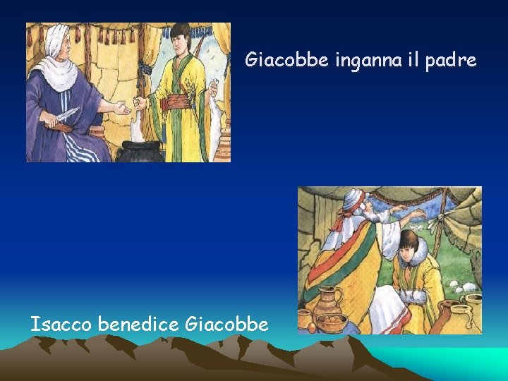 Giacobbe inganna il padre Isacco benedice Giacobbe 