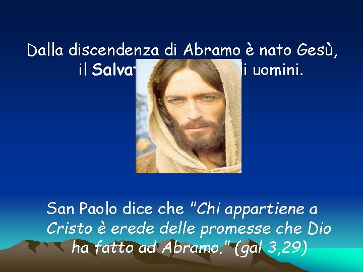 Dalla discendenza di Abramo è nato Gesù, il Salvatore di tutti gli uomini. San