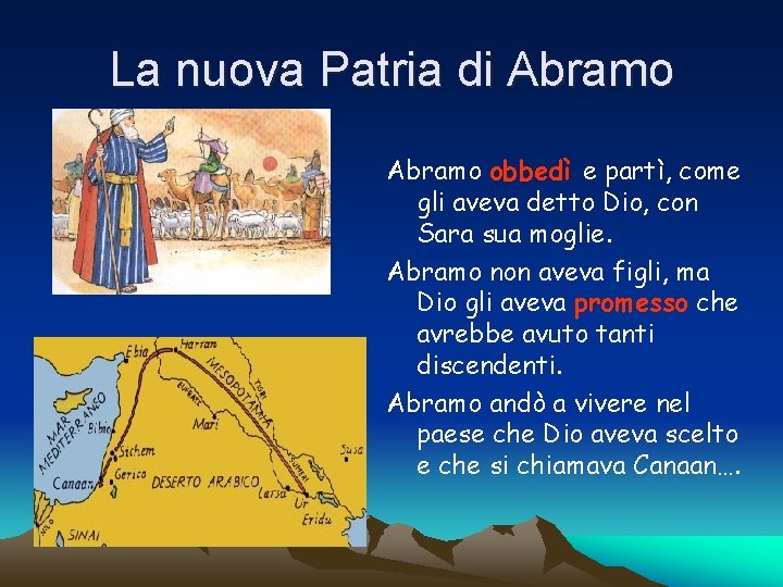 La nuova Patria di Abramo obbedì e partì, come gli aveva detto Dio, con