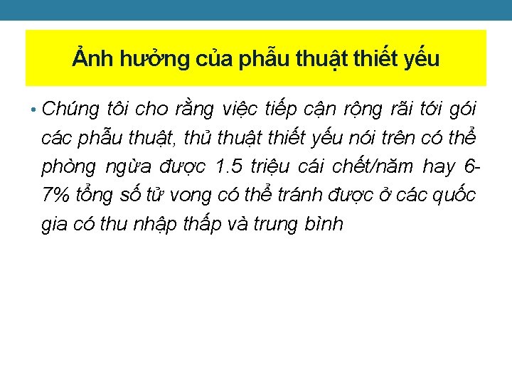 Ảnh hưởng của phẫu thuật thiết yếu • Chúng tôi cho rằng việc tiếp