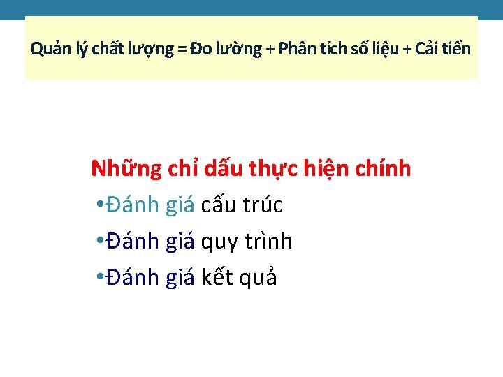 Quản lý chất lượng = Đo lường + Phân tích số liệu + Cải