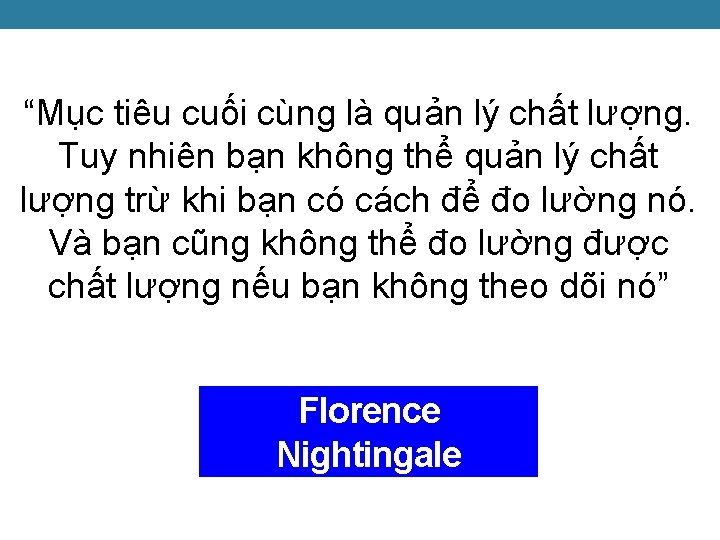 “Mục tiêu cuối cùng là quản lý chất lượng. Tuy nhiên bạn không thể