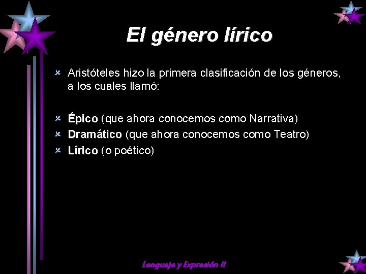 El género lírico û Aristóteles hizo la primera clasificación de los géneros, a los