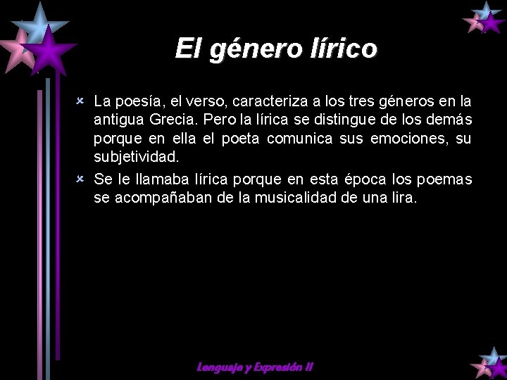 El género lírico û La poesía, el verso, caracteriza a los tres géneros en