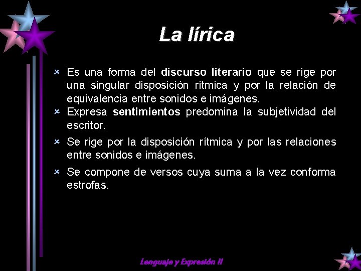 La lírica û Es una forma del discurso literario que se rige por una