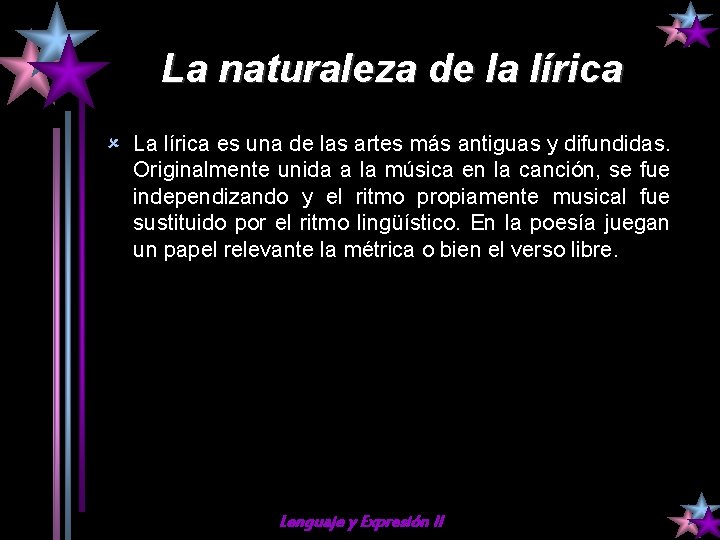 La naturaleza de la lírica û La lírica es una de las artes más