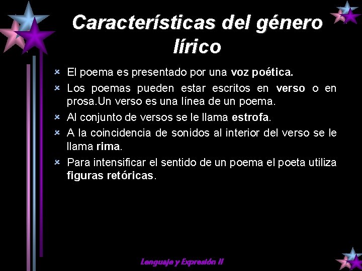 Características del género lírico û El poema es presentado por una voz poética. û