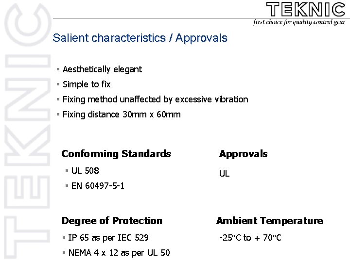 Salient characteristics / Approvals § Aesthetically elegant § Simple to fix § Fixing method