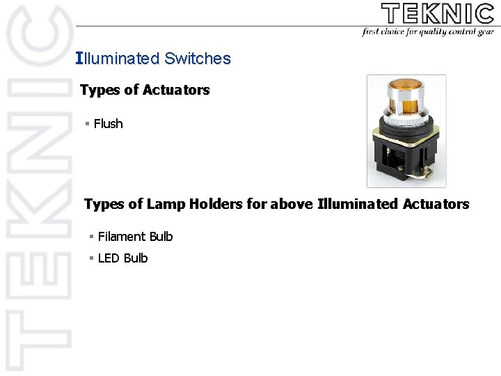 Illuminated Switches Types of Actuators § Flush Types of Lamp Holders for above Illuminated