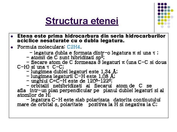 Structura etenei l l Etena este prima hidrocarbura din seria hidrocarburilor aciclice nesaturate cu