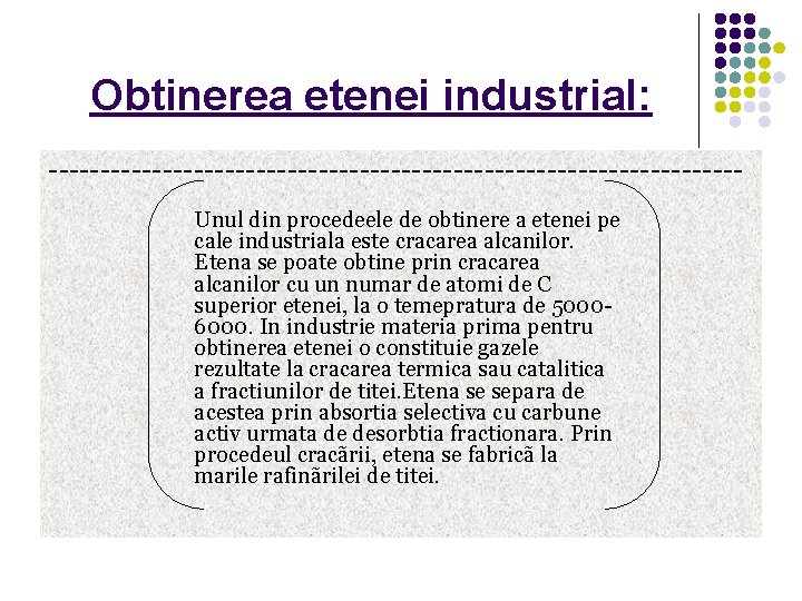 Obtinerea etenei industrial: ---------------------------------Unul din procedeele de obtinere a etenei pe cale industriala este