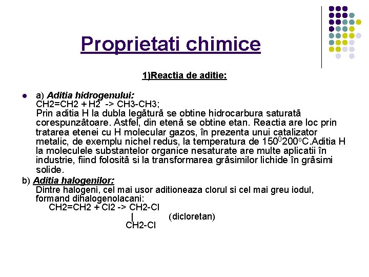 Proprietati chimice 1)Reactia de aditie: l a) Aditia hidrogenului: CH 2=CH 2 + H