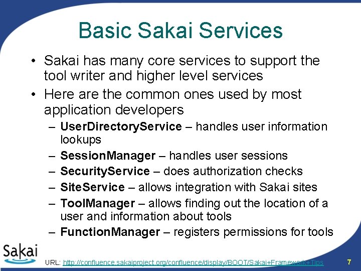 Basic Sakai Services • Sakai has many core services to support the tool writer