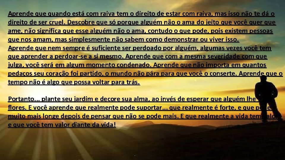 Aprende quando está com raiva tem o direito de estar com raiva, mas isso