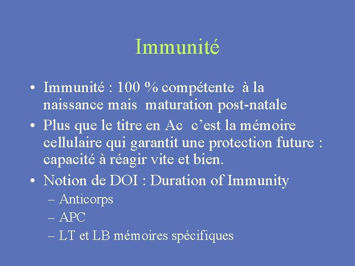 Immunité • Immunité : 100 % compétente à la naissance mais maturation post-natale •