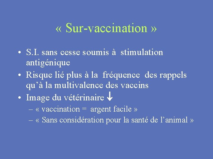  « Sur-vaccination » • S. I. sans cesse soumis à stimulation antigénique •