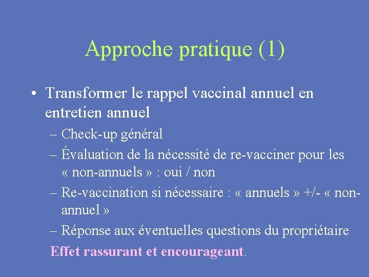 Approche pratique (1) • Transformer le rappel vaccinal annuel en entretien annuel – Check-up