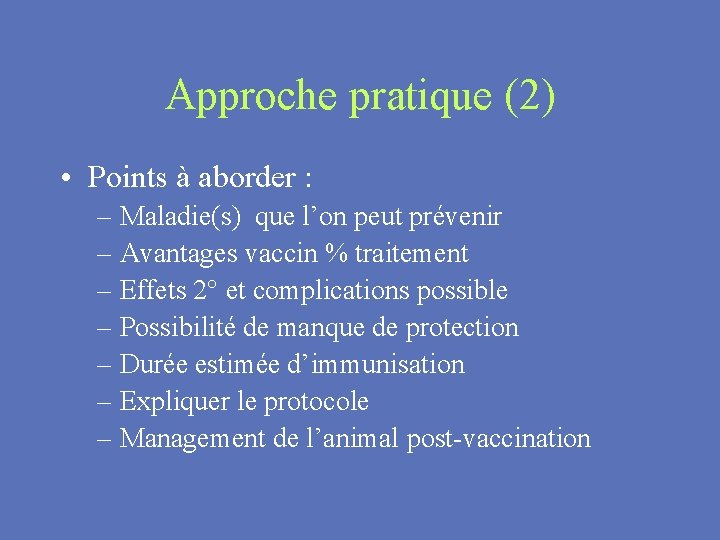 Approche pratique (2) • Points à aborder : – Maladie(s) que l’on peut prévenir