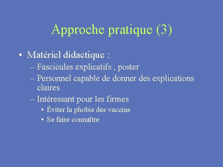 Approche pratique (3) • Matériel didactique : – Fascicules explicatifs , poster – Personnel