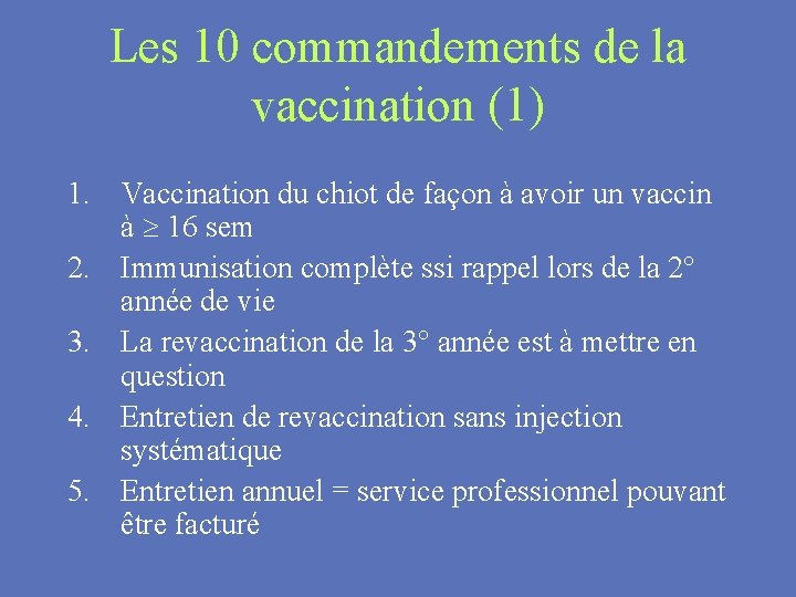 Les 10 commandements de la vaccination (1) 1. Vaccination du chiot de façon à