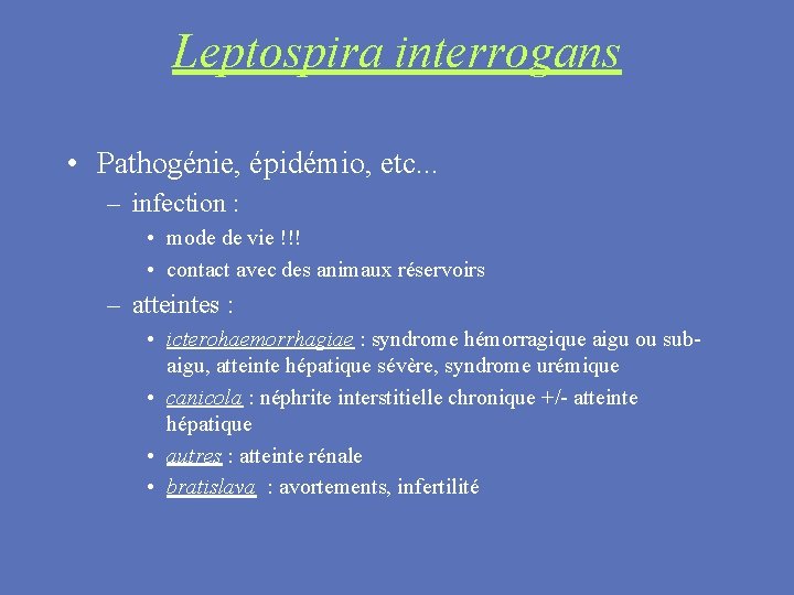 Leptospira interrogans • Pathogénie, épidémio, etc. . . – infection : • mode de