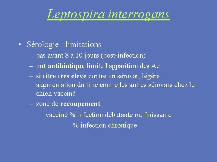 Leptospira interrogans • Sérologie : limitations – pas avant 8 à 10 jours (post-infection)