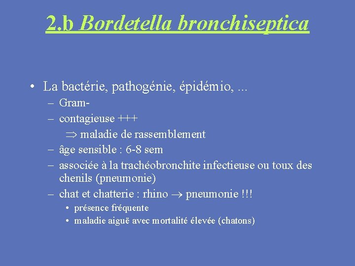 2. b Bordetella bronchiseptica • La bactérie, pathogénie, épidémio, . . . – Gram-