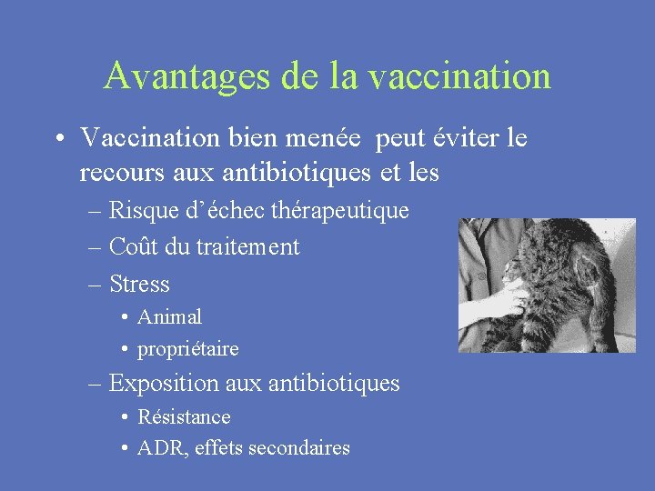 Avantages de la vaccination • Vaccination bien menée peut éviter le recours aux antibiotiques