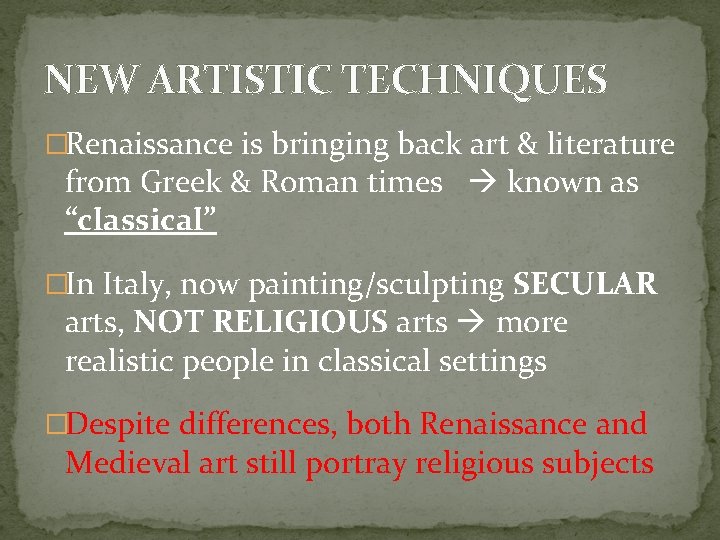 NEW ARTISTIC TECHNIQUES �Renaissance is bringing back art & literature from Greek & Roman