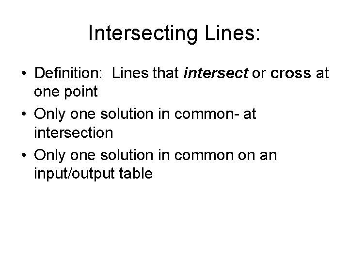 Intersecting Lines: • Definition: Lines that intersect or cross at one point • Only
