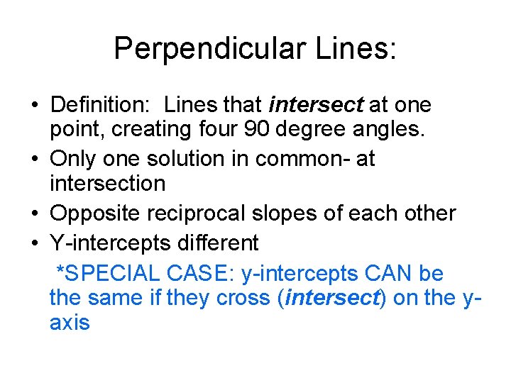 Perpendicular Lines: • Definition: Lines that intersect at one point, creating four 90 degree