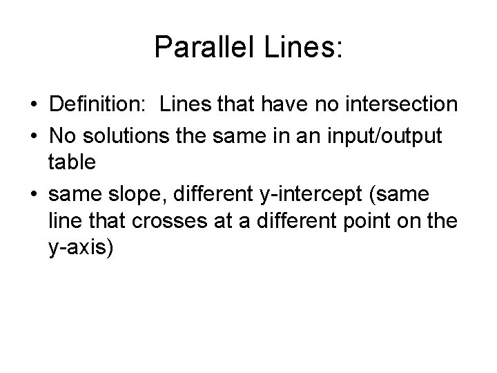 Parallel Lines: • Definition: Lines that have no intersection • No solutions the same